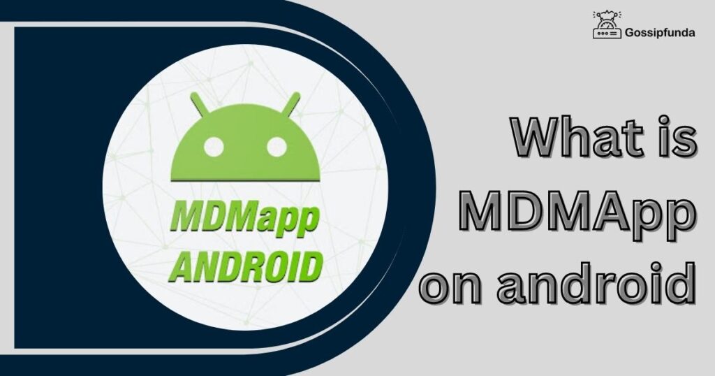 What is MDMApp on android?