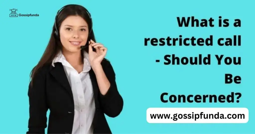 What is a restricted call - Should You Be Concerned?