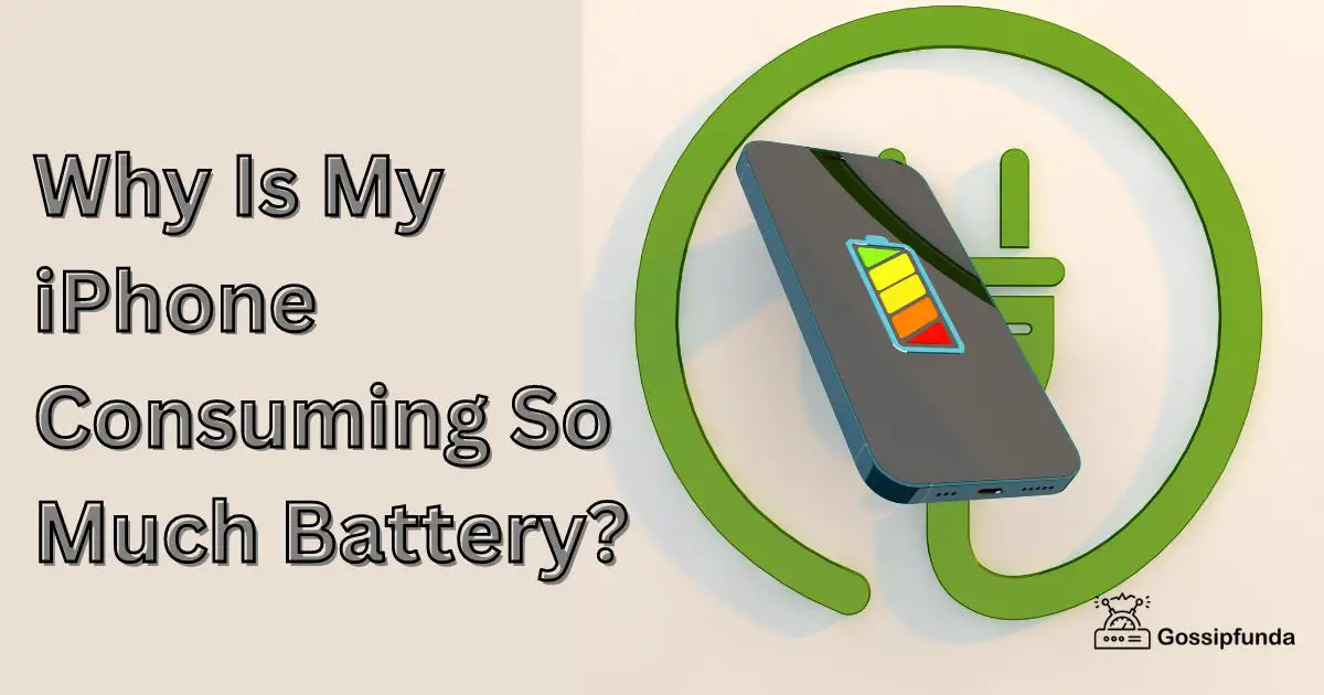 Why Is My iPhone Consuming So Much Battery?