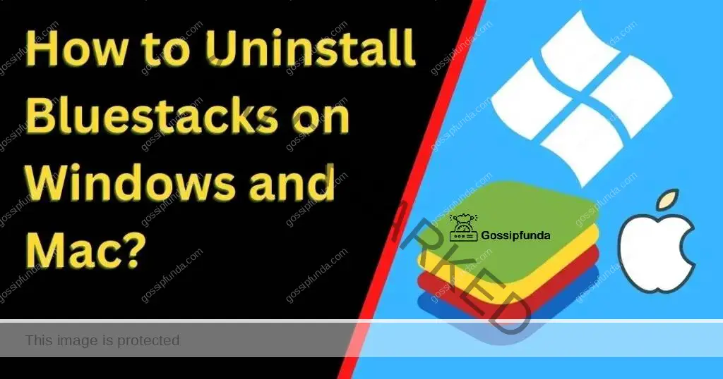 How to Uninstall Bluestacks on Windows and Mac?