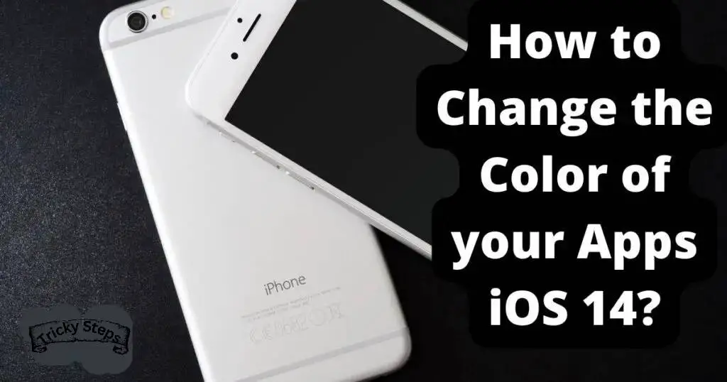 How to change the color of your Apps iOS 14