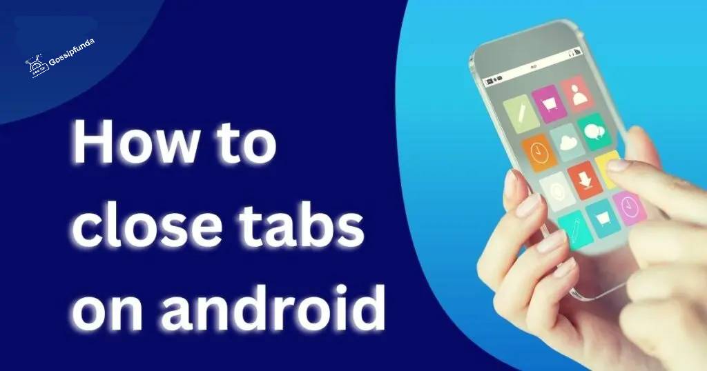 How to close tabs on android