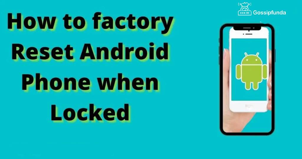 How to factory reset android phone when locked