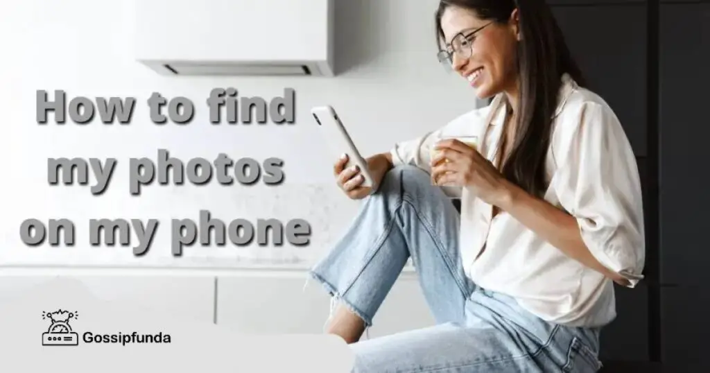 How to find my photos on my phone