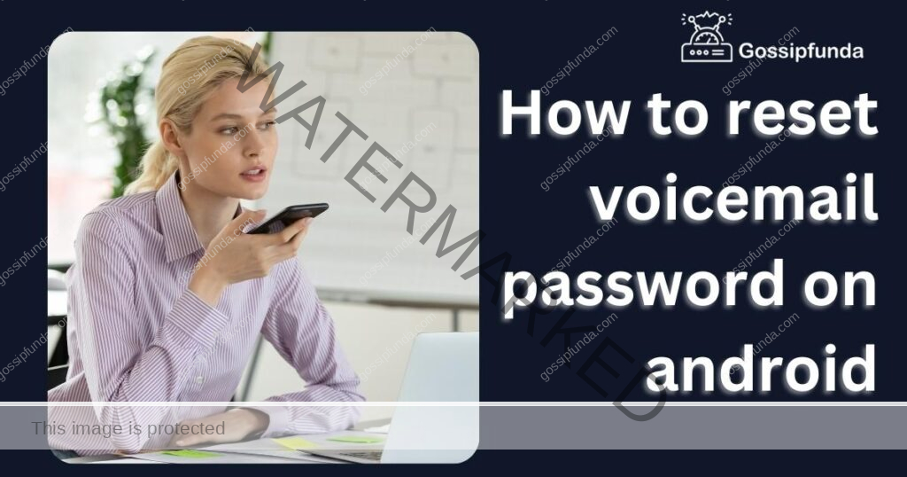 How to reset voicemail password on android