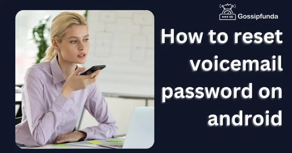 How to reset voicemail password on android