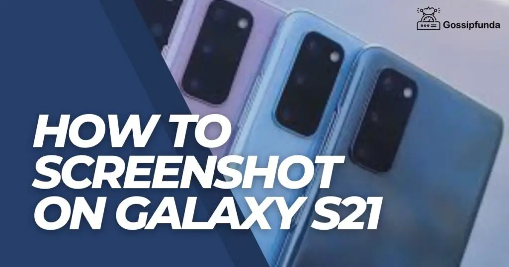 How to screenshot on galaxy s21