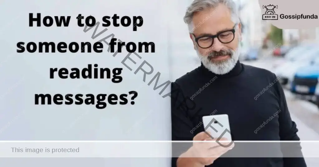 How to stop someone from reading messages