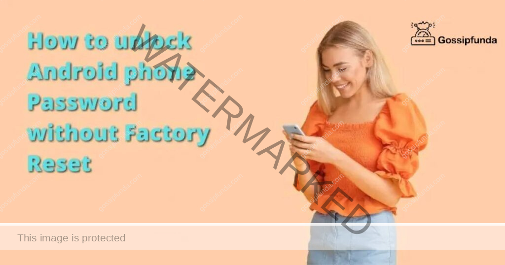 How to unlock Android phone Password without Factory Reset