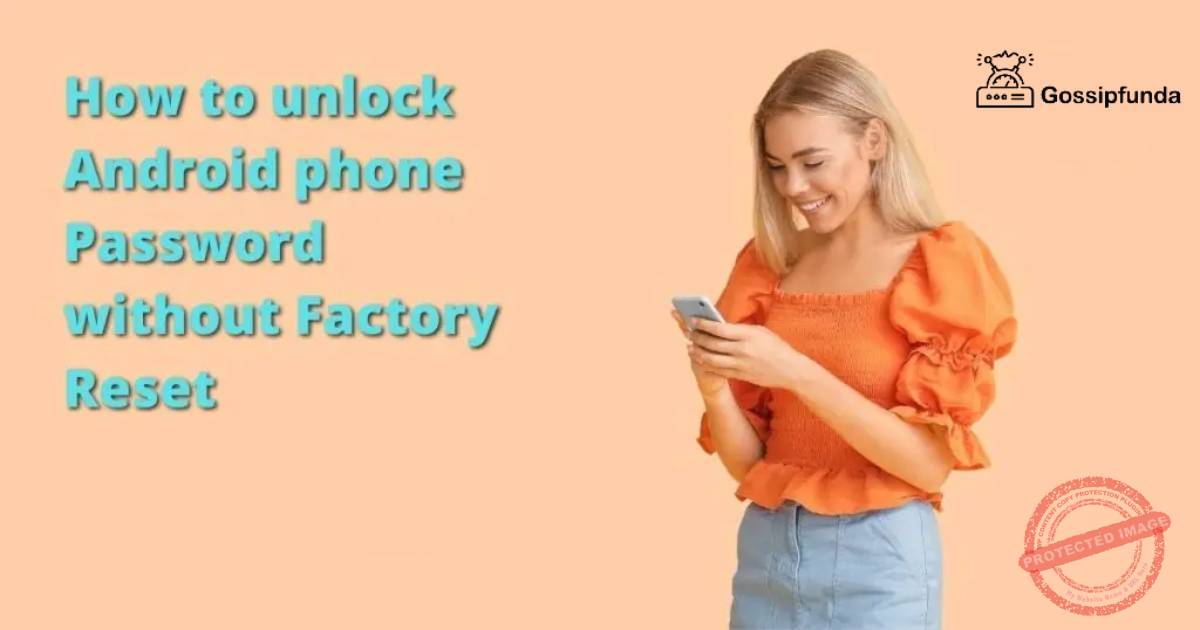 How to unlock android phone password without factory reset