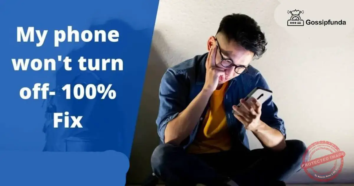 My phone won't turn off 100 Fixed