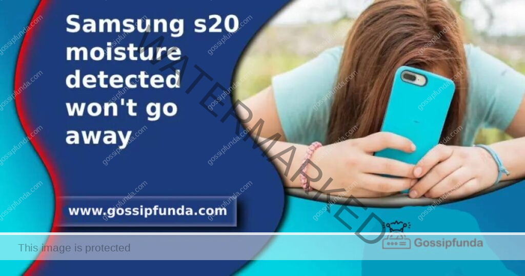 Samsung s20 moisture detected won't go away