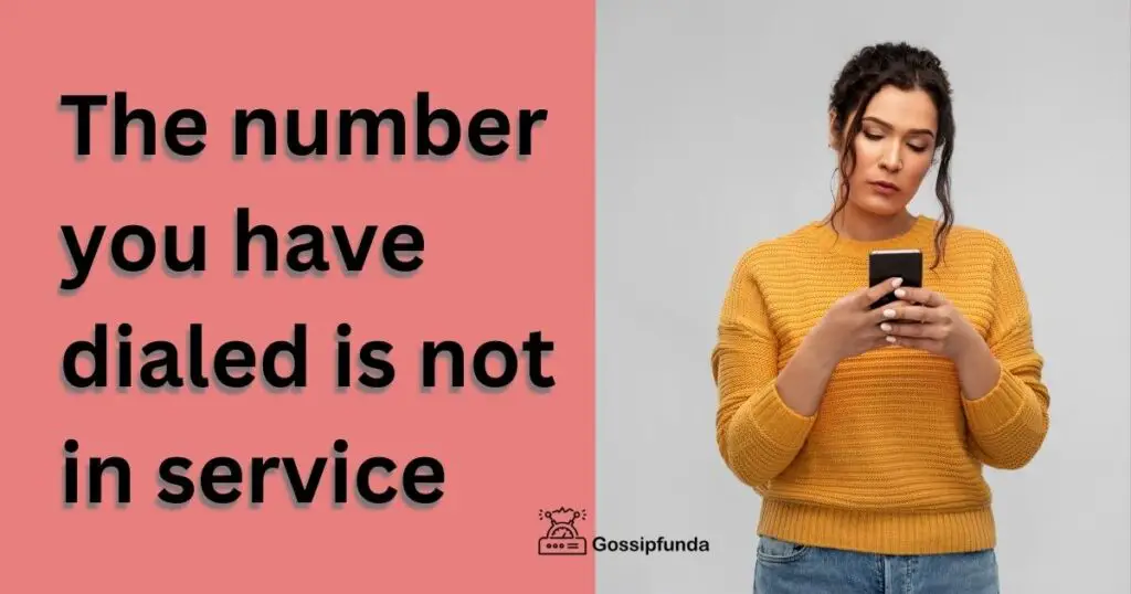 The number you have dialed is not in service