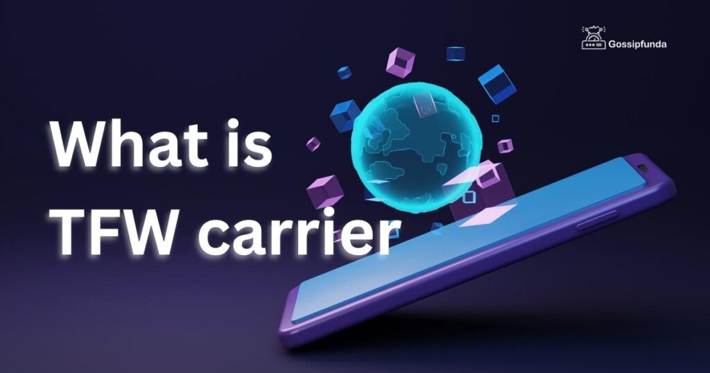 What is TFW carrier