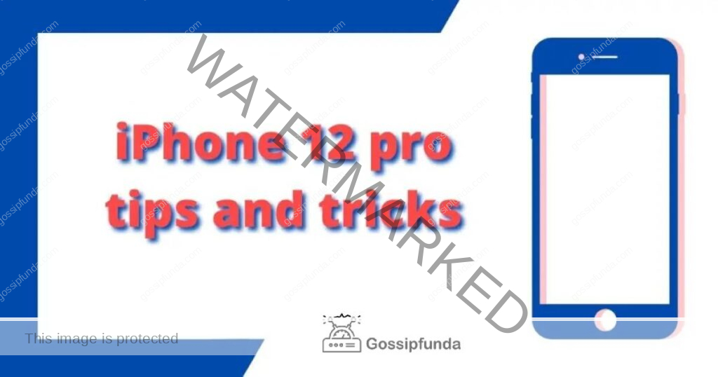 iPhone 12 pro tips and tricks
