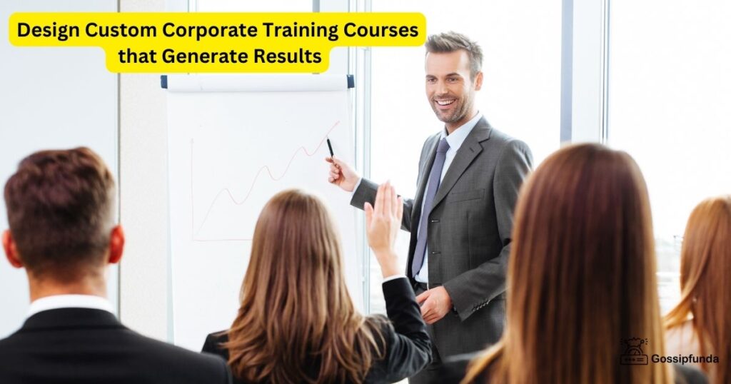 Design Custom Corporate Training Courses that Generate Results