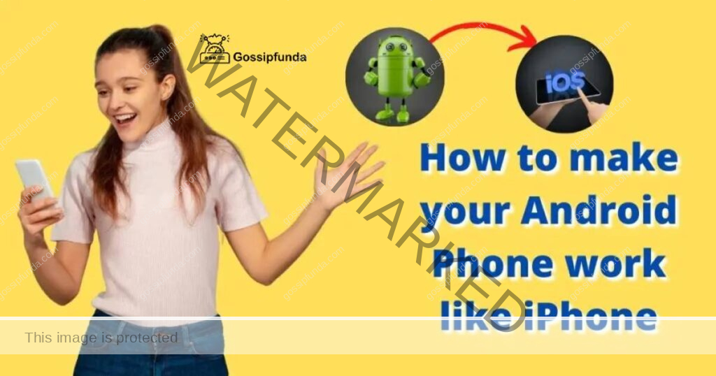 How to make your Android Phone work like iPhone