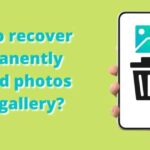 How to recover permanently deleted photos from gallery