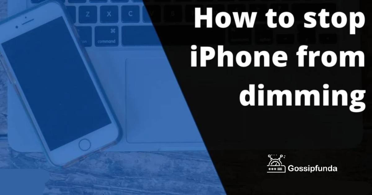 how-to-stop-iphone-from-dimming-gossipfunda