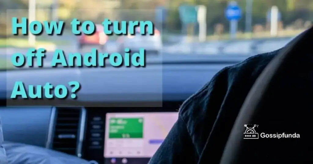 How to turn off Android Auto