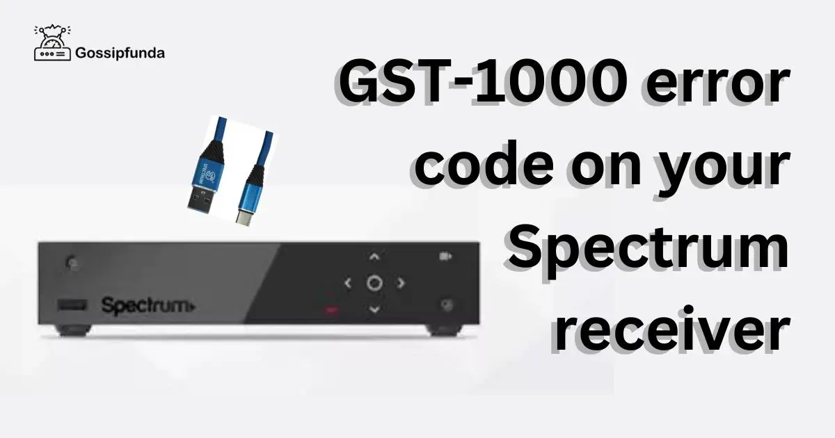 How to fix spectrum GST1000 error code Gossipfunda