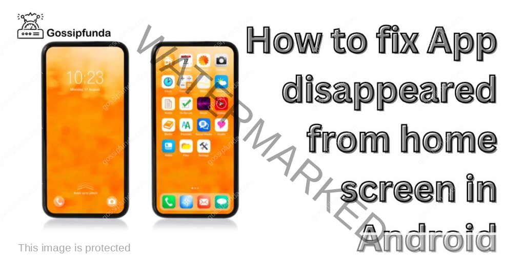 How to fix App disappeared from home screen in Android