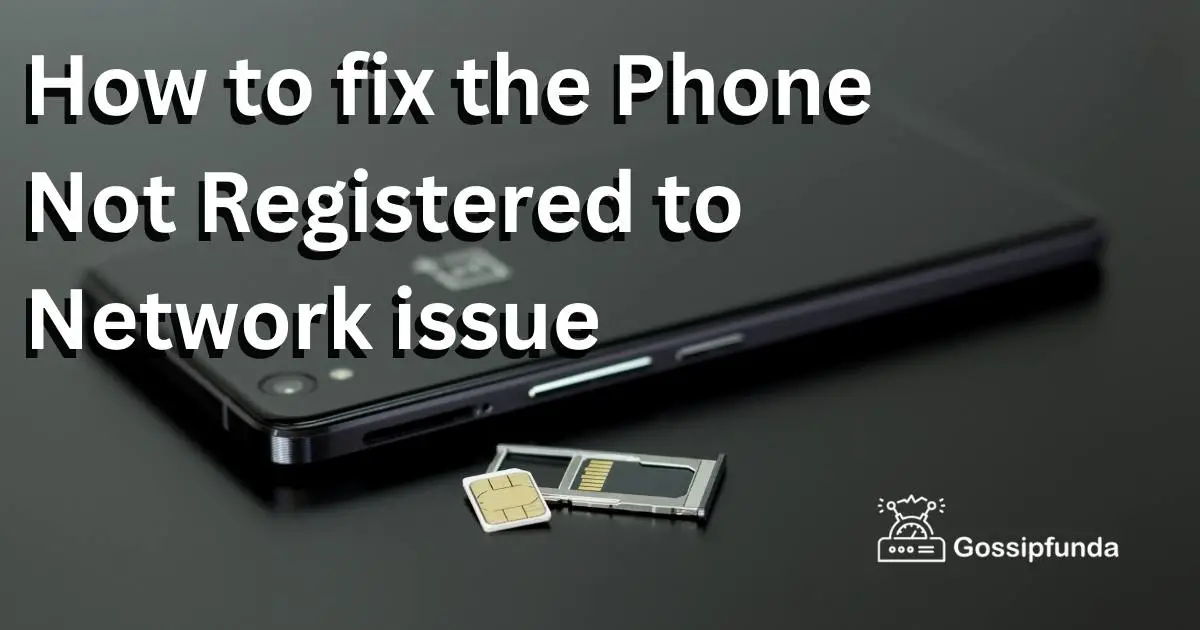 How to fix the Phone Not Registered to Network issue