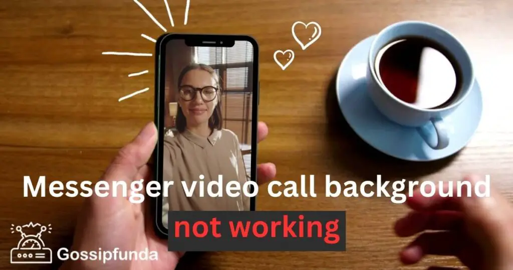 How to Fix Messenger Video Call Background not Working Issue