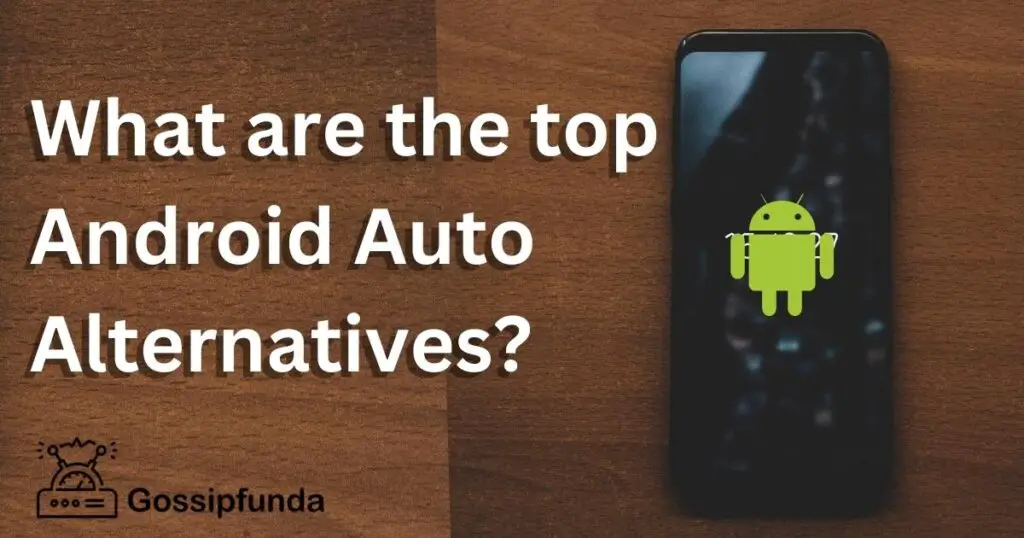 What are the top Android Auto Alternatives