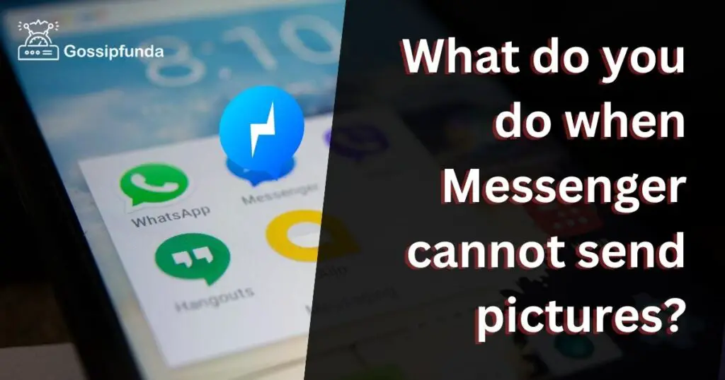 What do you do when Messenger cannot send pictures