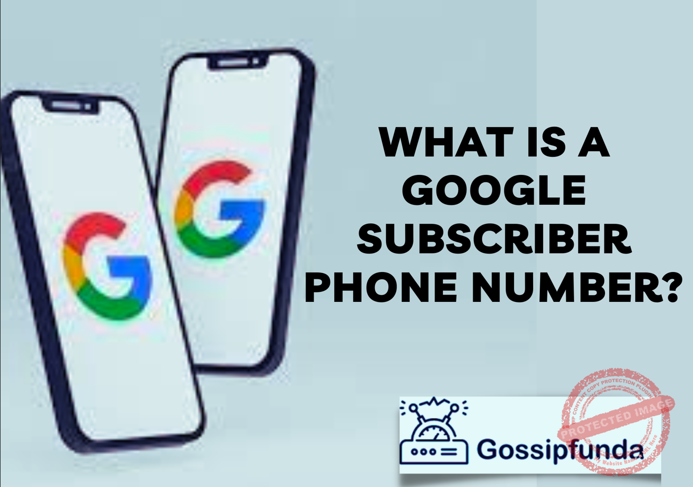 What is a Google subscriber phone number? Gossipfunda