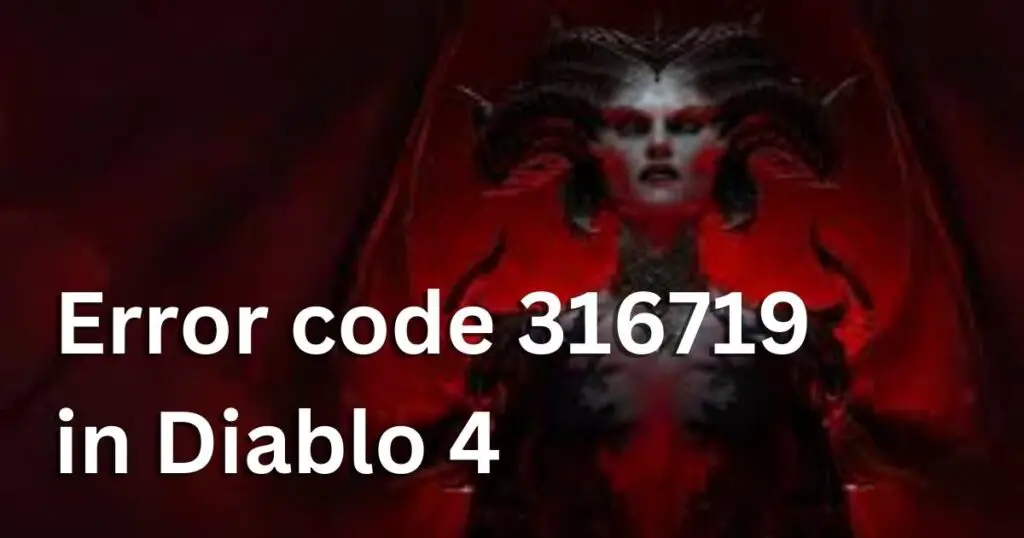 Error code 316719 in Diablo 4