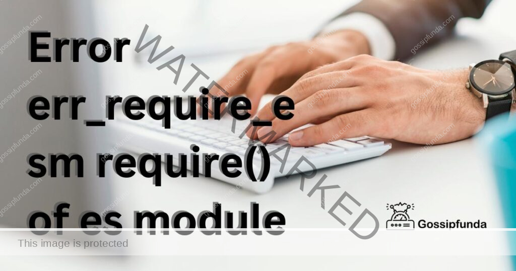 Error err_require_esm require() of es module