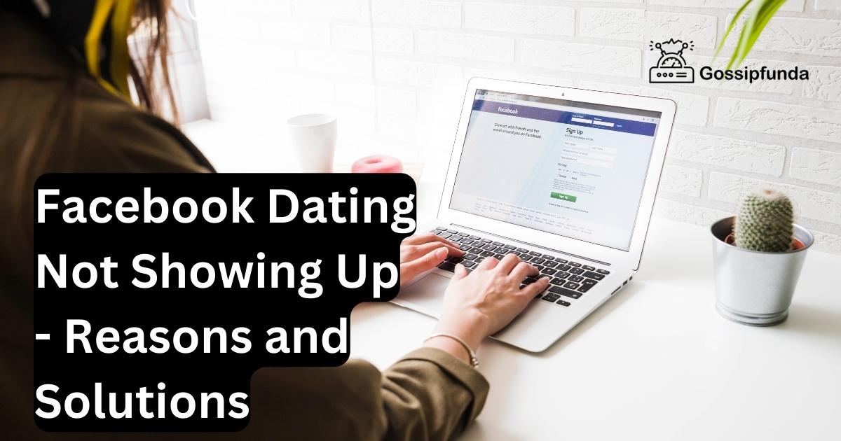 Facebook Dating Not Showing Up Reasons and Solutions