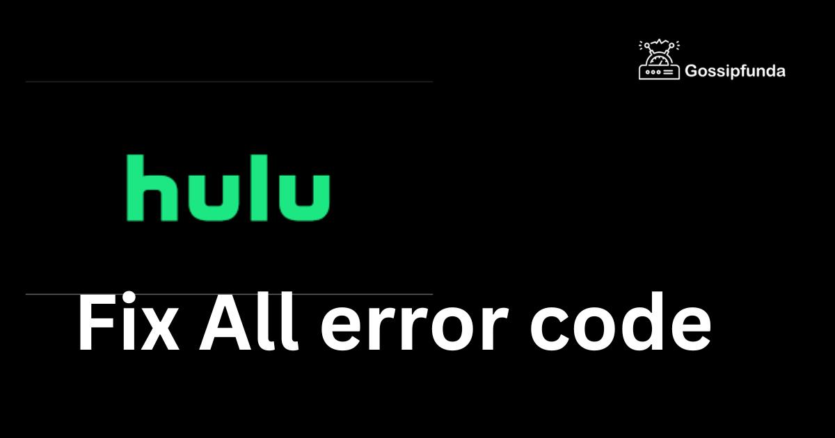 All hulu error code how to fix them Gossipfunda