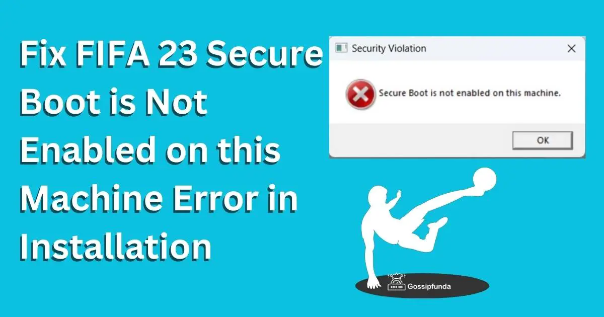 Fix FIFA 23 Secure Boot is Not Enabled on this Machine Error