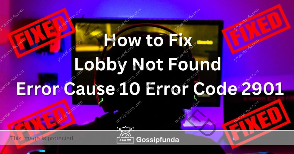 How to Fix Lobby Not Found Error Cause 10 Error Code 2901