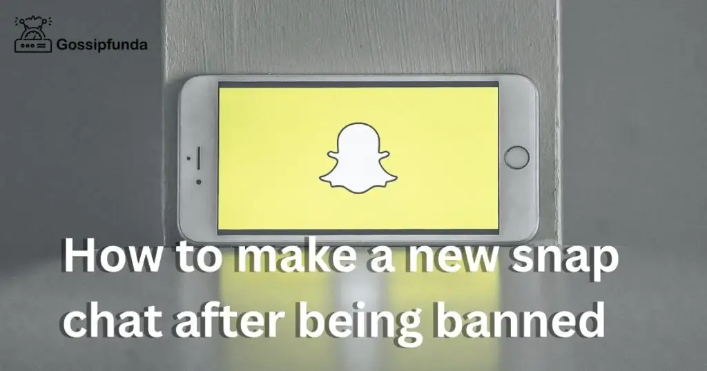 How to make a new snap chat after being banned