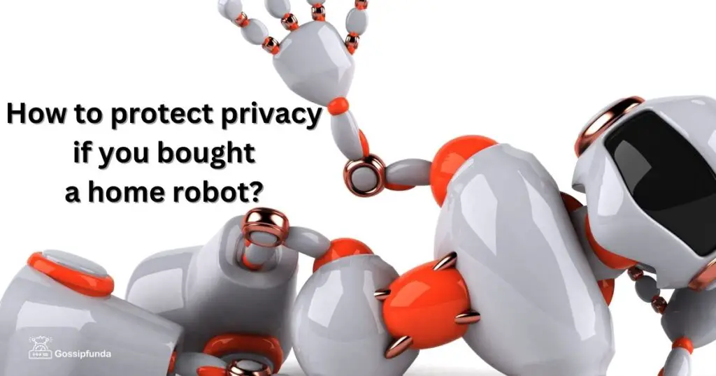 How to protect privacy if you bought a home robot?