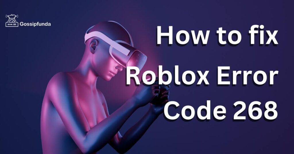 Roblox Error Code 268: Causes and Solutions