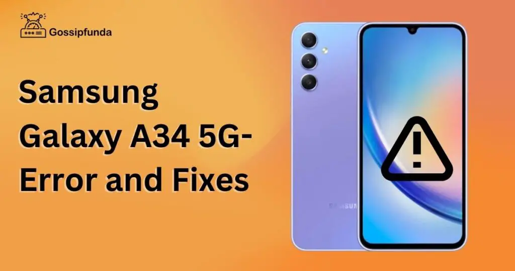 Samsung Galaxy A34 5G- Error and Fixes