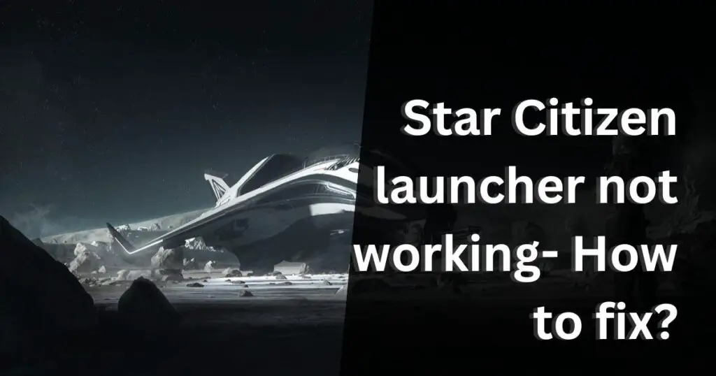 Star Citizen launcher not working