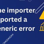 The importer reported a generic error