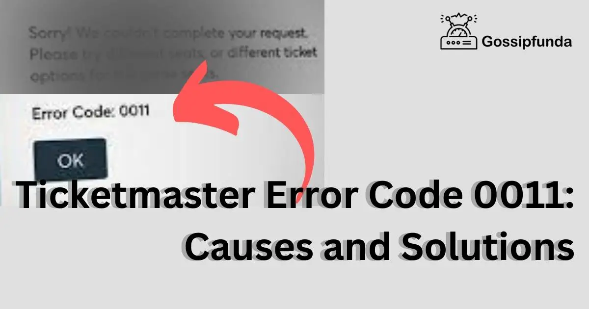 Ticketmaster Error Code 0011 Causes and Solutions