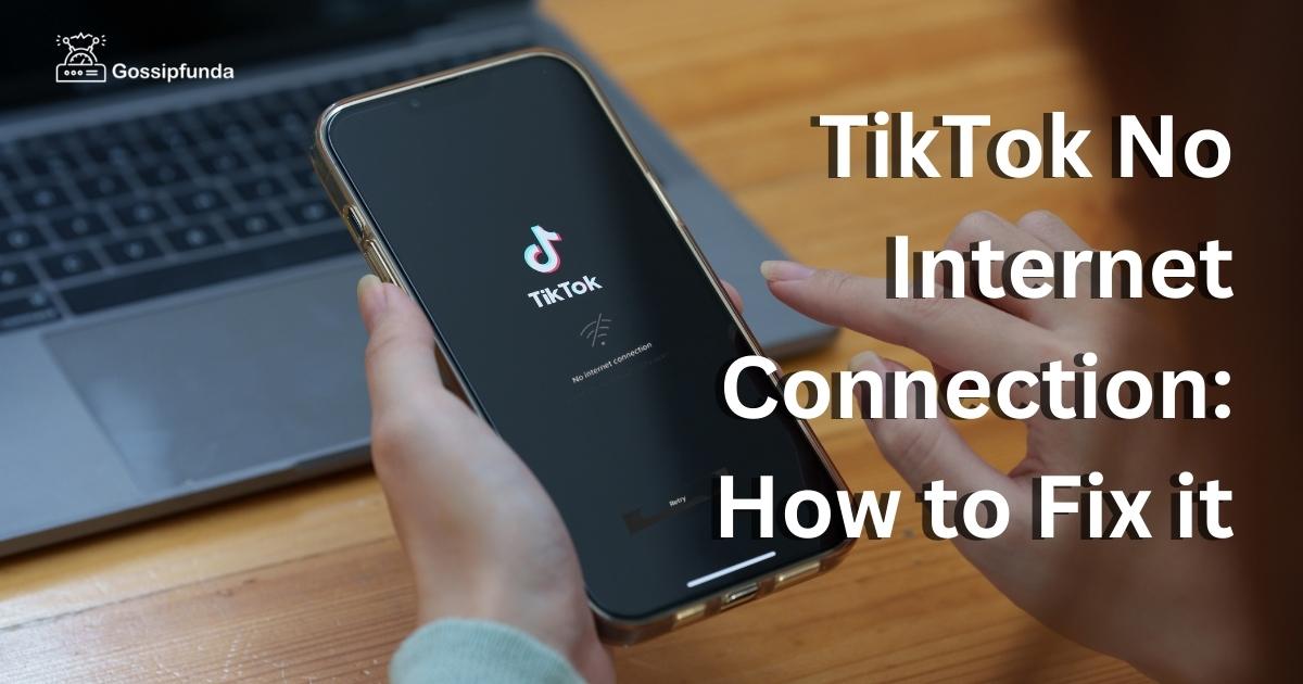 TikTok No Connection How to Fix it Gossipfunda