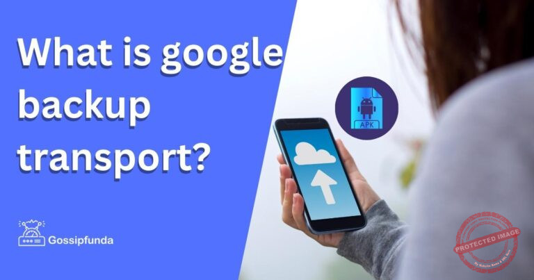 What Is Google Backup Transport Gossipfunda