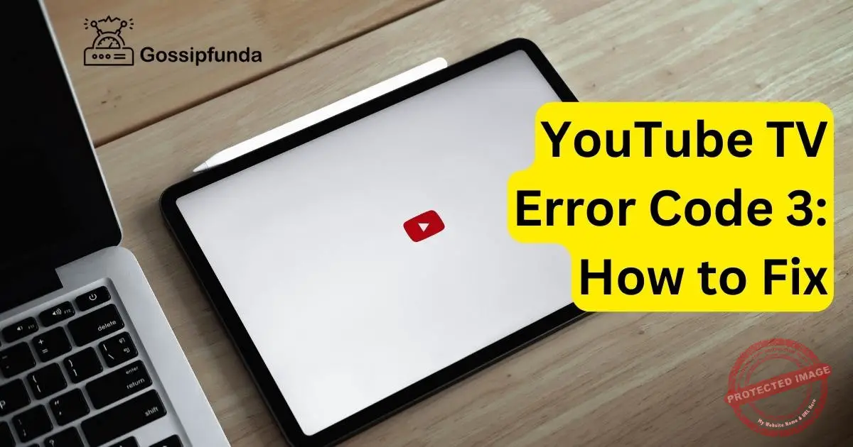 [UPDATED] YouTube TV Error Code 3 How to Fix Gossipfunda