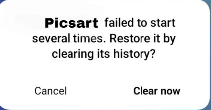PicsArt Failed to Start Several Time Restore it by clearing its History