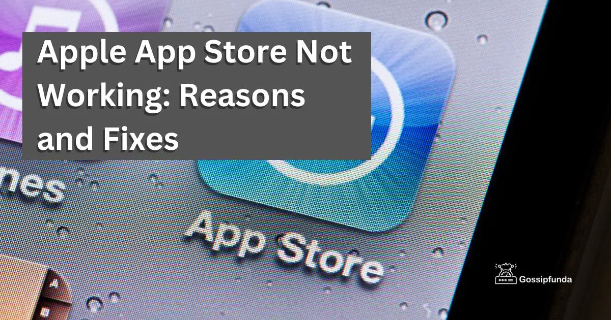 Apple App Store Not Working Reasons and Fixes Gossipfunda