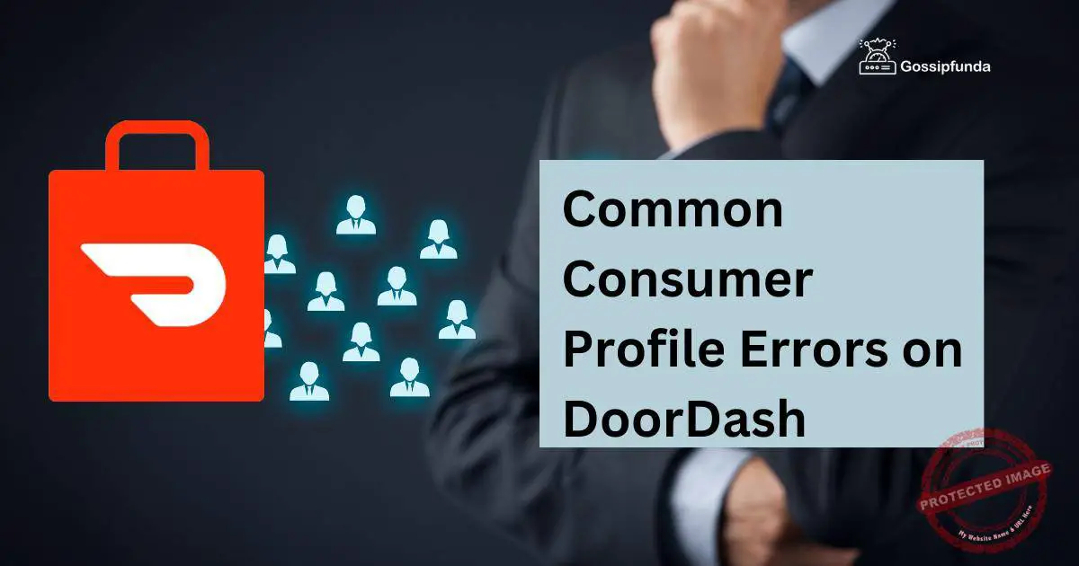Common Consumer Profile Errors on DoorDash Gossipfunda